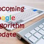 Googles Upcoming Algorithm Changes